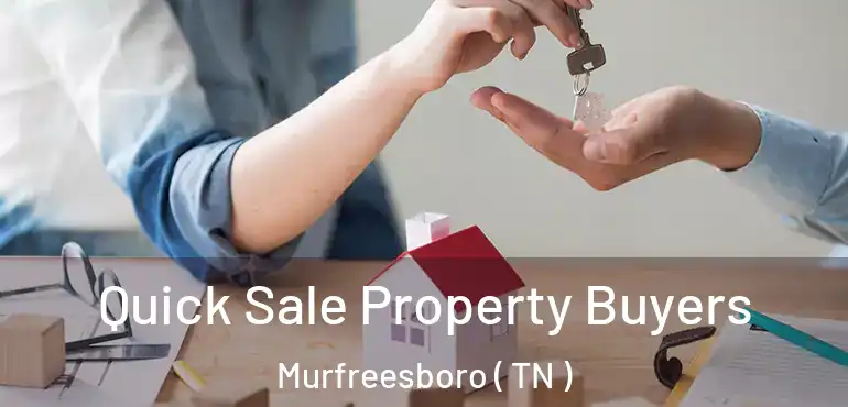  Quick Sale Property Buyers Murfreesboro ( TN )