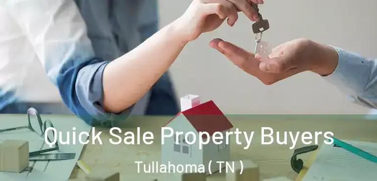  Quick Sale Property Buyers Tullahoma ( TN )