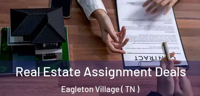  Real Estate Assignment Deals Eagleton Village ( TN )