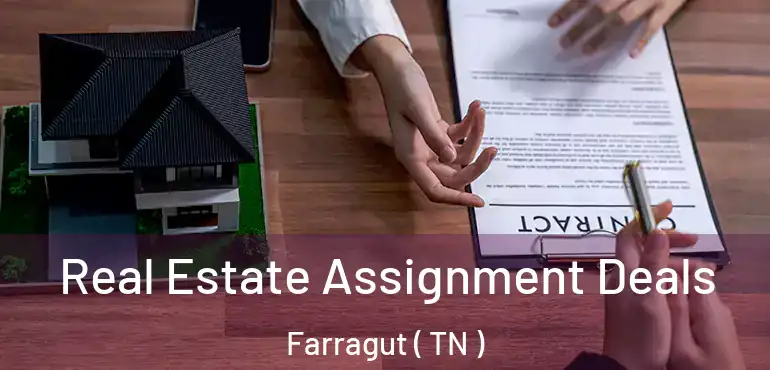  Real Estate Assignment Deals Farragut ( TN )