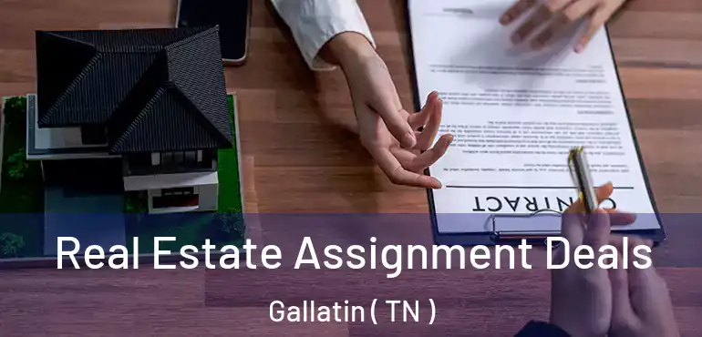  Real Estate Assignment Deals Gallatin ( TN )