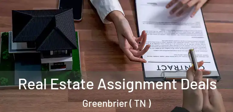  Real Estate Assignment Deals Greenbrier ( TN )
