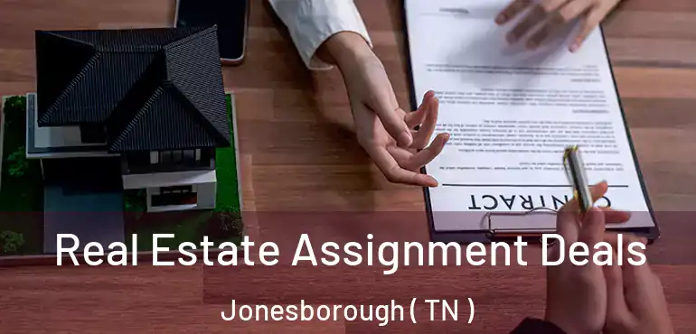  Real Estate Assignment Deals Jonesborough ( TN )