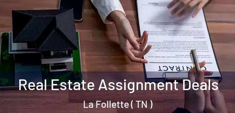  Real Estate Assignment Deals La Follette ( TN )