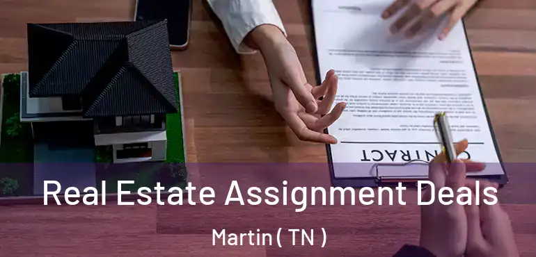  Real Estate Assignment Deals Martin ( TN )