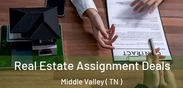  Real Estate Assignment Deals Middle Valley ( TN )