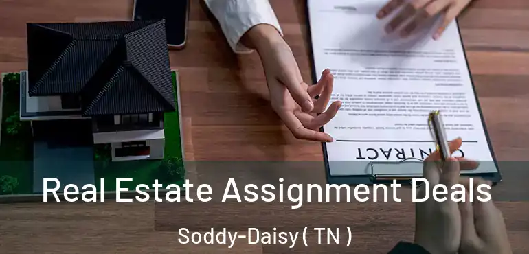  Real Estate Assignment Deals Soddy-Daisy ( TN )