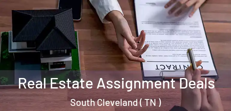  Real Estate Assignment Deals South Cleveland ( TN )