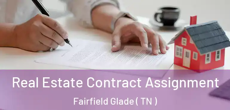  Real Estate Contract Assignment Fairfield Glade ( TN )