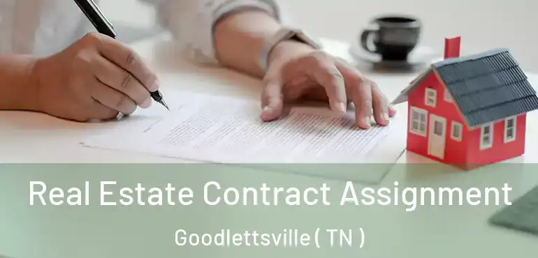  Real Estate Contract Assignment Goodlettsville ( TN )