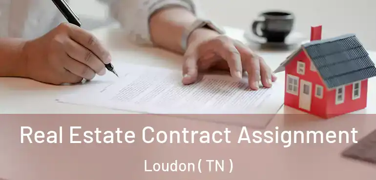  Real Estate Contract Assignment Loudon ( TN )