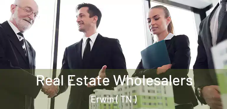  Real Estate Wholesalers Erwin ( TN )