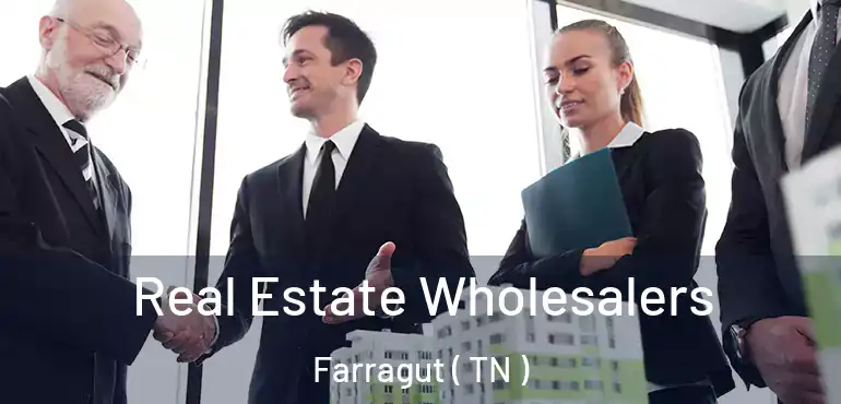  Real Estate Wholesalers Farragut ( TN )