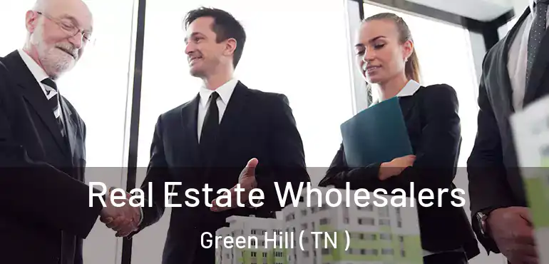  Real Estate Wholesalers Green Hill ( TN )