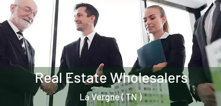  Real Estate Wholesalers La Vergne ( TN )