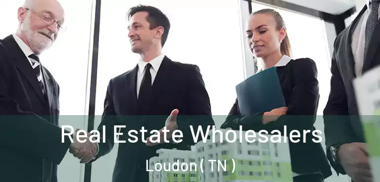  Real Estate Wholesalers Loudon ( TN )