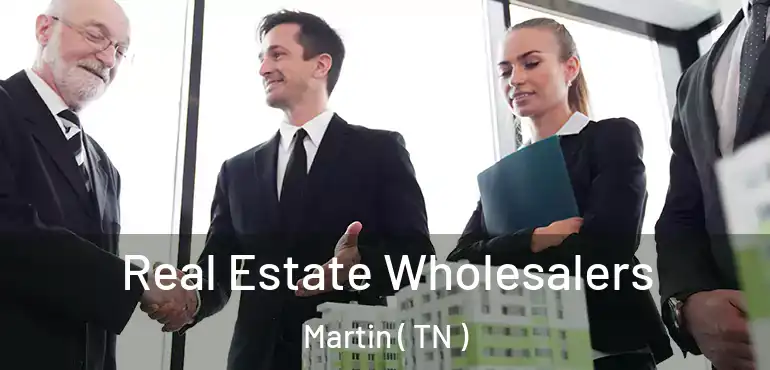  Real Estate Wholesalers Martin ( TN )