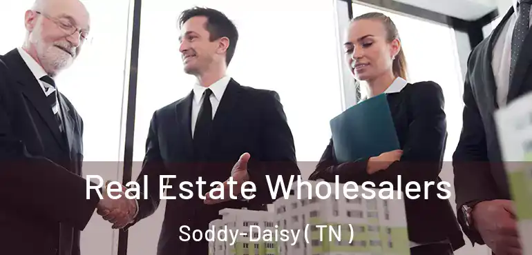 Real Estate Wholesalers Soddy-Daisy ( TN )