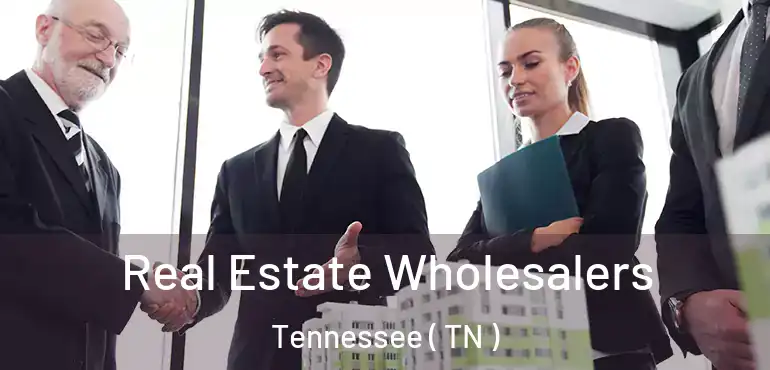  Real Estate Wholesalers Tennessee ( TN )