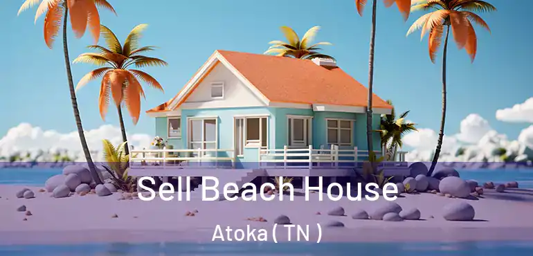  Sell Beach House Atoka ( TN )