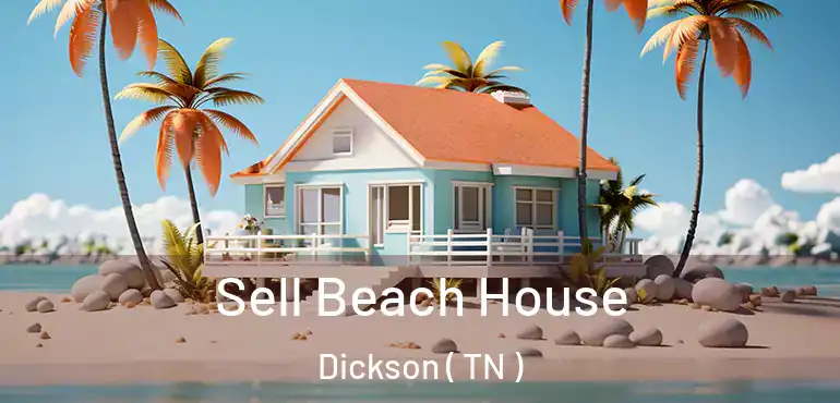  Sell Beach House Dickson ( TN )