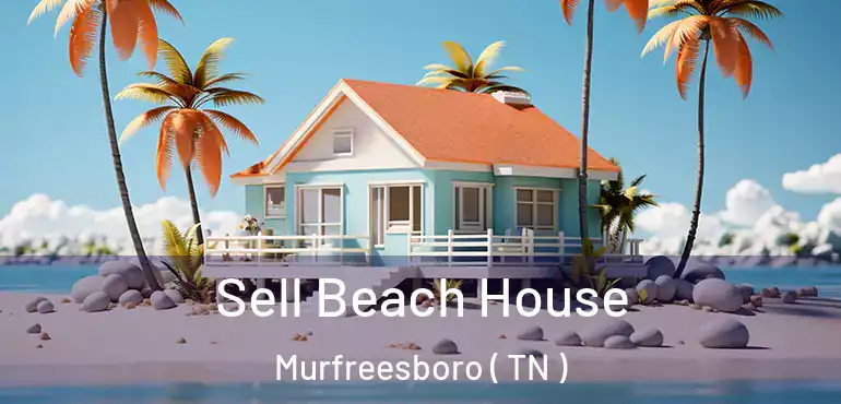  Sell Beach House Murfreesboro ( TN )