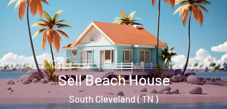  Sell Beach House South Cleveland ( TN )