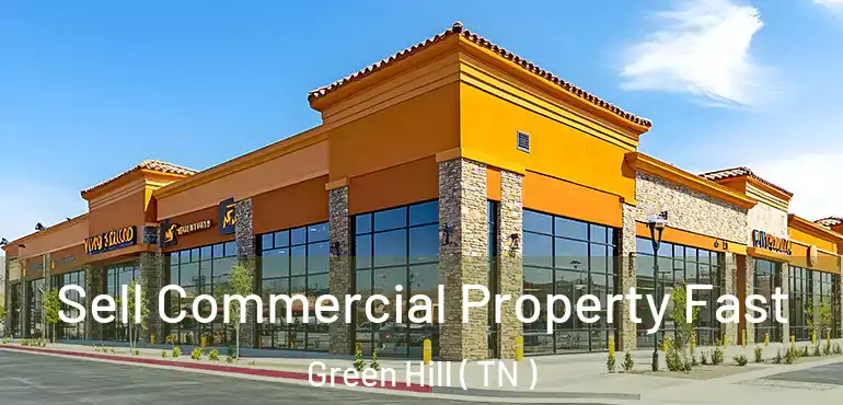  Sell Commercial Property Fast Green Hill ( TN )