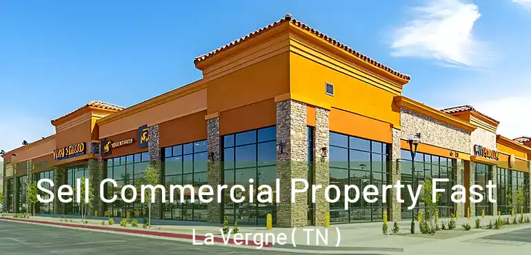  Sell Commercial Property Fast La Vergne ( TN )
