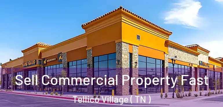  Sell Commercial Property Fast Tellico Village ( TN )