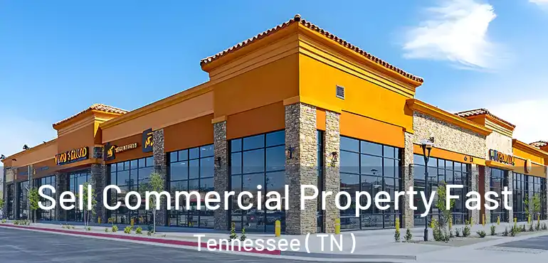  Sell Commercial Property Fast Tennessee ( TN )