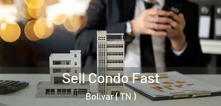  Sell Condo Fast Bolivar ( TN )