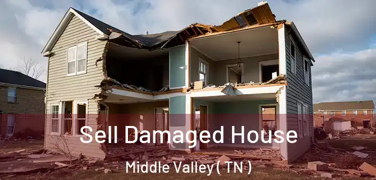  Sell Damaged House Middle Valley ( TN )