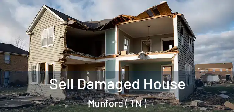  Sell Damaged House Munford ( TN )