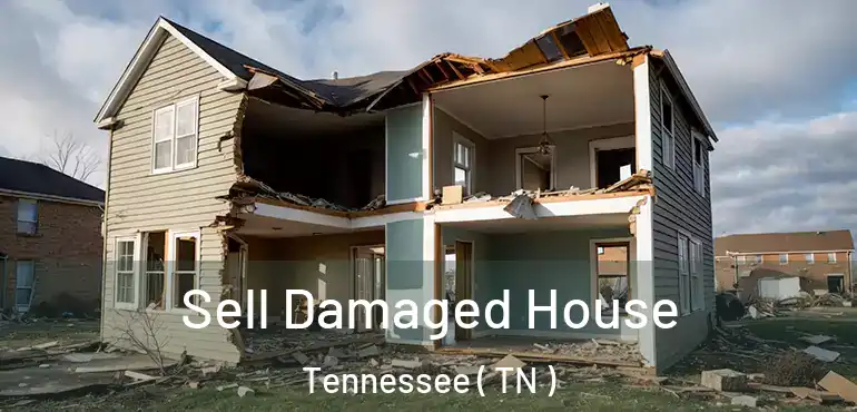  Sell Damaged House Tennessee ( TN )