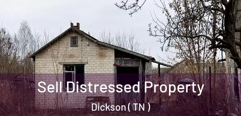  Sell Distressed Property Dickson ( TN )
