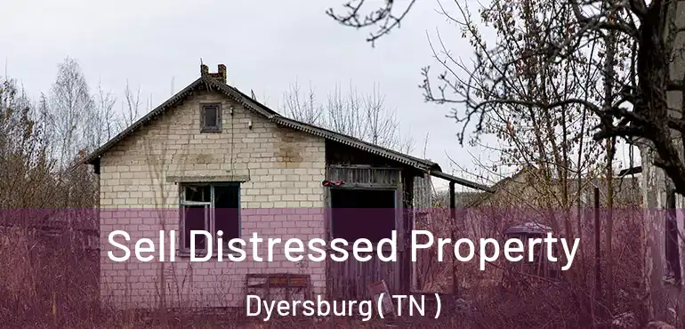  Sell Distressed Property Dyersburg ( TN )