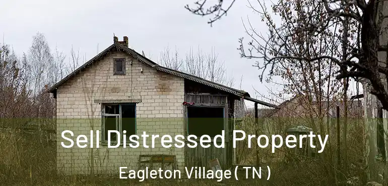  Sell Distressed Property Eagleton Village ( TN )