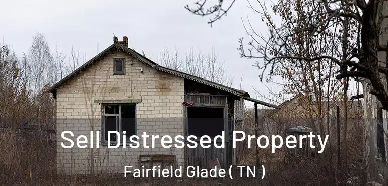  Sell Distressed Property Fairfield Glade ( TN )