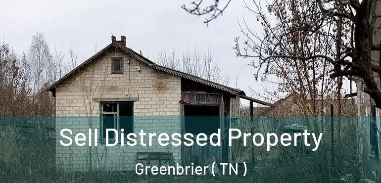  Sell Distressed Property Greenbrier ( TN )