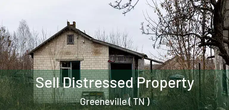 Sell Distressed Property Greeneville ( TN )