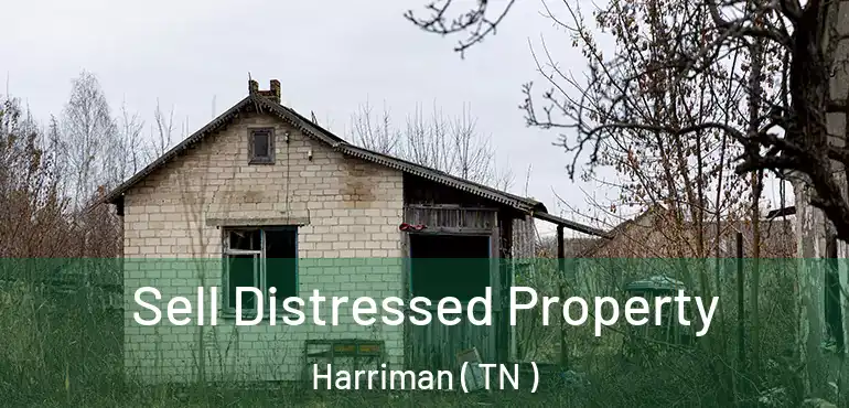 Sell Distressed Property Harriman ( TN )