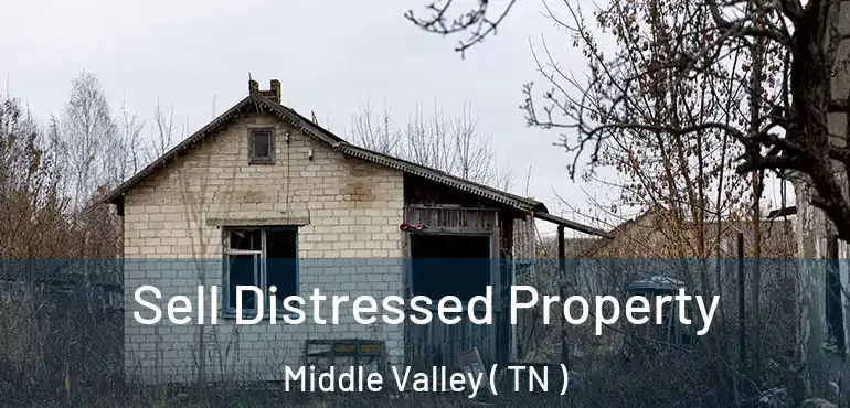  Sell Distressed Property Middle Valley ( TN )