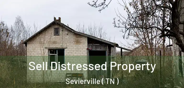  Sell Distressed Property Sevierville ( TN )