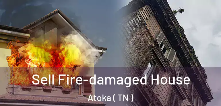 Sell Fire-damaged House Atoka ( TN )