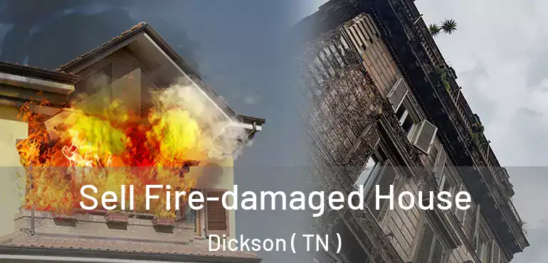  Sell Fire-damaged House Dickson ( TN )
