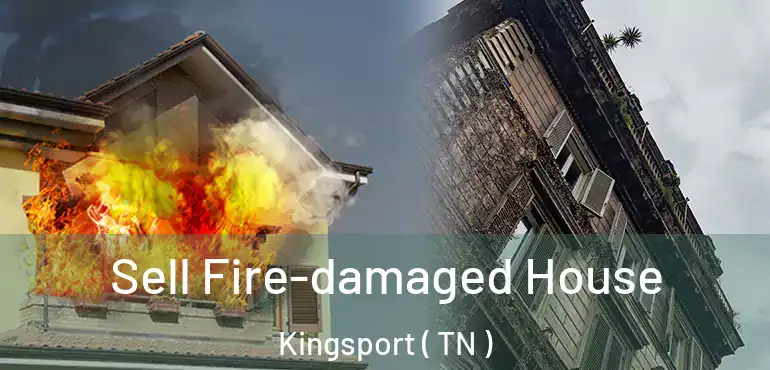  Sell Fire-damaged House Kingsport ( TN )