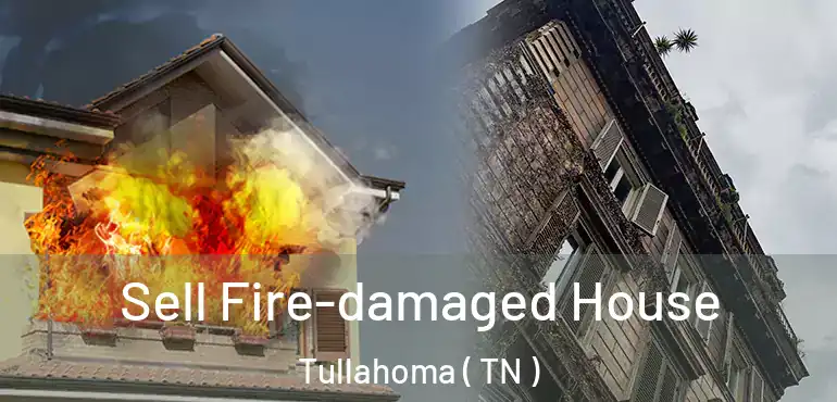  Sell Fire-damaged House Tullahoma ( TN )