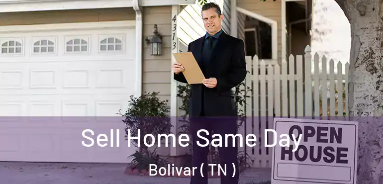  Sell Home Same Day Bolivar ( TN )
