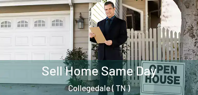  Sell Home Same Day Collegedale ( TN )